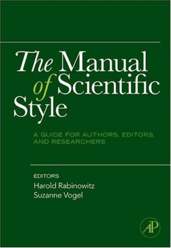 The manual of scientific style : a guide for authors, editors, and researchers