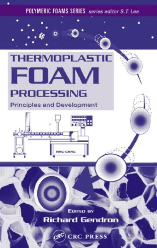 Thermoplastic foam processing : principles and development