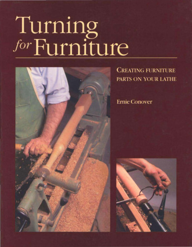 Turning for furniture : creating furniture parts on your lathe