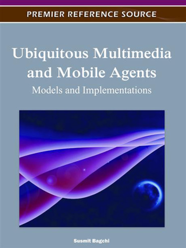 Ubiquitous multimedia and mobile agents : models and implementations