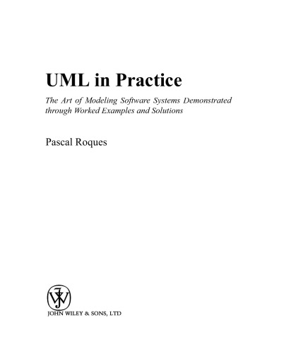 UML in practice : the art of modeling software systems demonstrated through worked examples and solutions