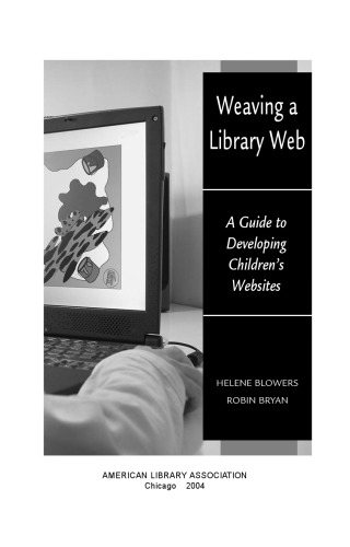 Weaving a library Web : a guide to developing children's websites