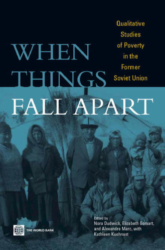 When Things Fall Apart : Qualitative Studies of Poverty in the Former Soviet Union
