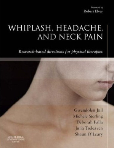 Whiplash, headache, and neck pain : research-based directions for physical therapies