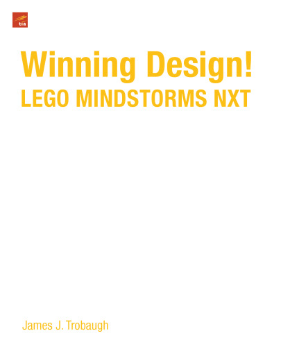 Winning design! : LEGO Mindstorms NXT design patterns for fun and competition