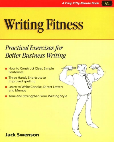 Writing fitness : practical exercises for better business writing
