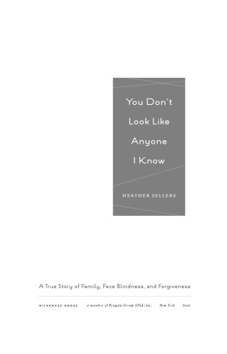 You don't look like anyone I know : a true story of family, face blindness, and forgiveness