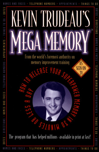 Kevin Trudeau's Mega Memory : how to release your superpower memory in 30 minutes or less a day