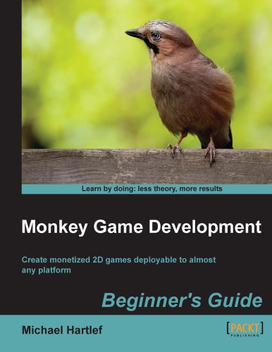 Monkey game development : beginner's guide : create monetized 2D games deployable to almost any platform