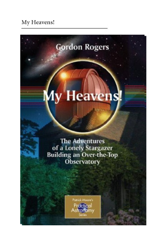 My heavens! : the adventures of a lonely stargazer building an over-the-top observatory