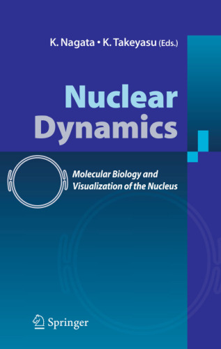 Nuclear Dynamics : Approaches from Molecular, Biochemical and Visual Biology