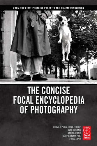 The concise Focal encyclopedia of photography : from the first photo on paper to the digital revolution