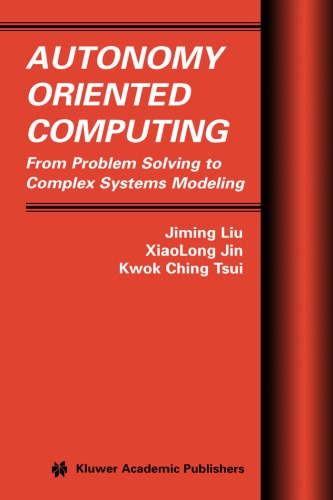 Autonomy Oriented Computing From Problem Solving to Complex Systems Modeling 
