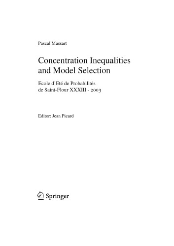 Concentration Inequalities and Model Selection: Ecole d'Eté de Probabilités de Saint-Flour XXXIII - 2003