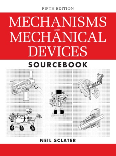 Mechanisms and Mechanical Devices Sourcebook
