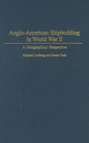 Anglo-American shipbuilding in World War II : a geographical perspective