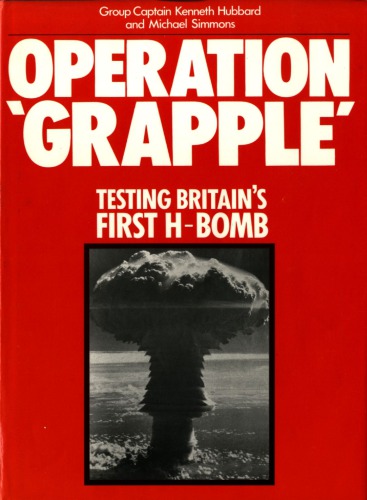 Operation 'Grapple' : testing Britain's first H-bomb
