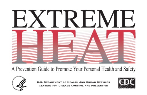 Extreme heat : a prevention guide to promote your personal health and safety