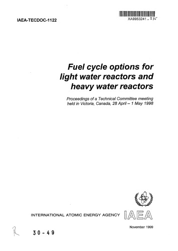 Fuel cycle options for light water reactors and heavy water reactors : proceedings of a Technical Committee meeting