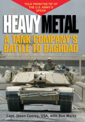 Heavy metal : a tank company's battle to Baghdad