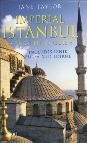 Imperial Istanbul : a traveller's guide, includes Iznik, Bursa and Edirne