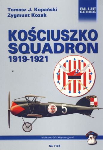 Kościuszko Squadron : [1919-1921] : American volunteers against the Bolsheviks