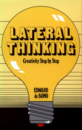 Lateral thinking : creativity step by step