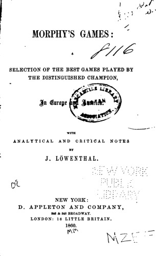 Morphy's games : a selection of the best games played by the distinguished champion in Europe and America
