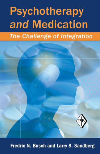 Psychotherapy and medication : the challenge of integration