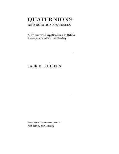 Quaternions and rotation sequences : a primer with applications to orbits, aerospace, and virtual reality