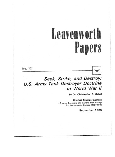 Seek, strike, and destroy : U.S. Army tank destroyer doctrine in World War II