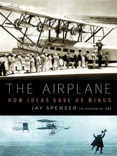 The airplane : how ideas gave us wings