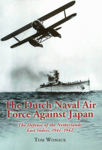 The Dutch Naval Air Force against Japan : the defense of the Netherlands East Indies, 1941-1942