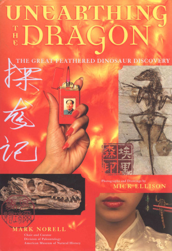 Unearthing the dragon : the great feathered dinosaur discovery