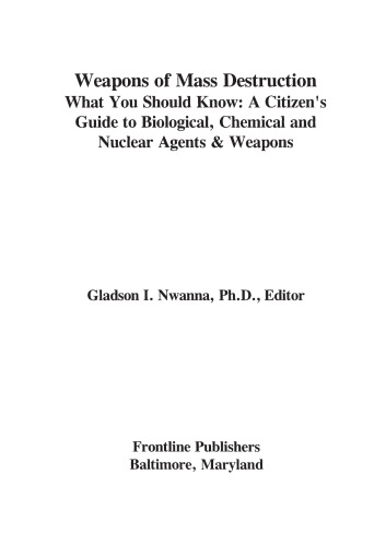 Weapons of mass destruction : what you should know : a citizen's guide to biological, chemical, and nuclear agents & weapons