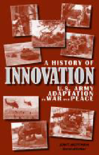 A history of innovation : U.S. Army adaptation in war and peace