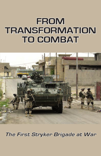 From transformation to combat : the first Stryker brigade at war