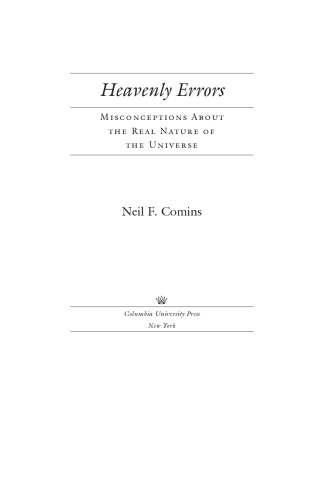 Heavenly errors : misconceptions about the real nature of the universe