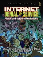 Internet denial of service : attack and defense mechanisms