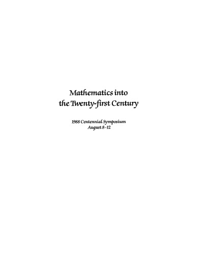 Mathematics into the twenty-first century : 1988 centennial symposium, August 8-12