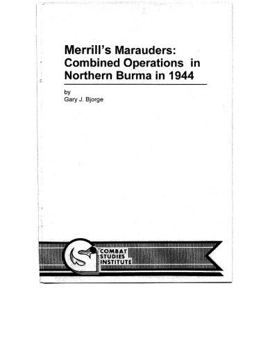 Merrill's Marauders : combined operations in northern Burma in 1944