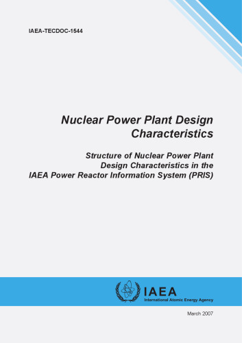 Nuclear power plant design characteristics : structure of nuclear power plant design characteristics in the IAEA Power Reactor Information System (PRIS)