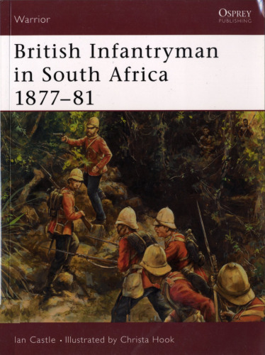 British Infantryman in South Africa, 1877-81 : the Anglo-Zulu and transvaal wars