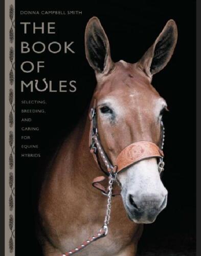 The book of mules : selecting, breeding, and caring for equine hybrids