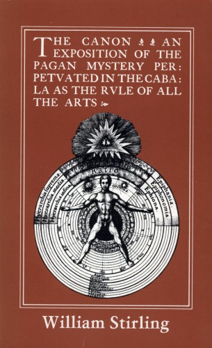 The canon : an exposition of the pagan mystery perpetuated in the Cabala as the rule of all the arts