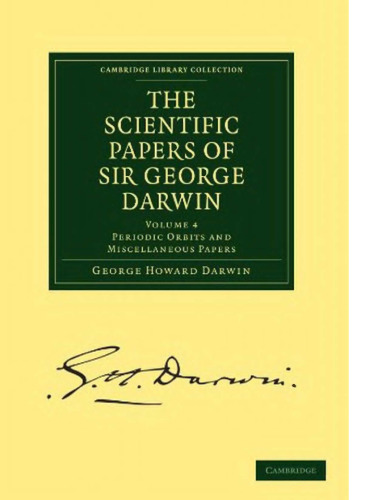 The Scientific Papers of Sir G. Darwin [V. 4 - periodic Orbits]