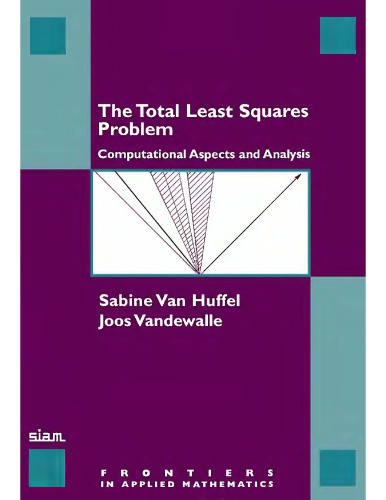 The total least squares problem : computational aspects and analysis