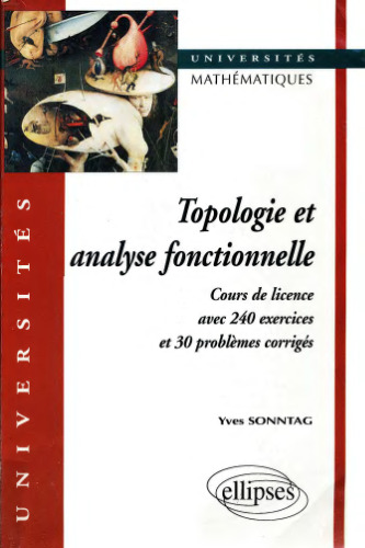 Topologie et analyse fonctionnelle : cours de licence : avec 240 exercices et 30 problèmes corrigés