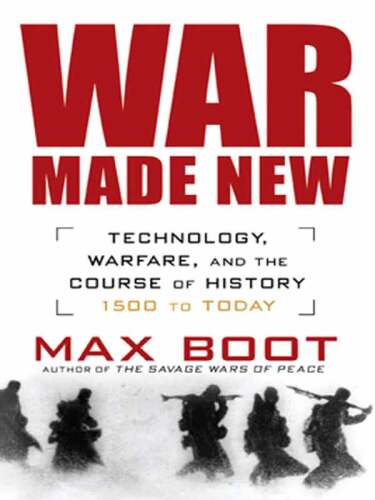 War made new : weapons, warriors, and the making of the modern world
