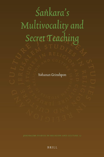 The Secret Śaṅkara: On Multivocality and Truth in Śaṅkara’s Teaching